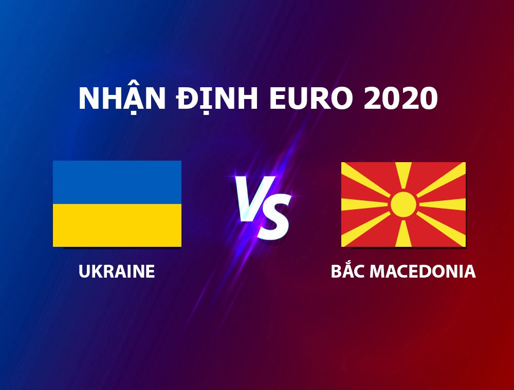 Dự đoán tỉ số trận Ukraine vs Bắc Macedonia